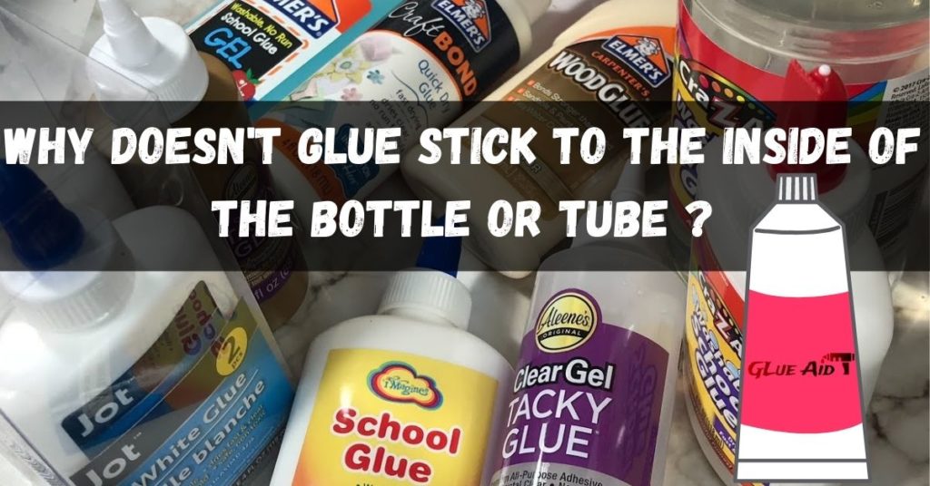 Why Doesn't Glue Stick to The Inside of The Bottle