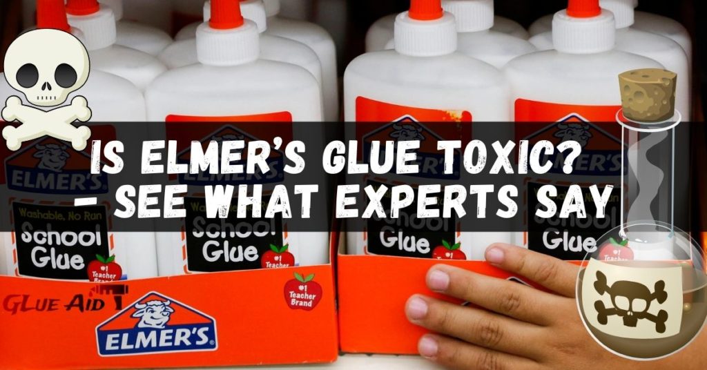 Is Elmer's Glue Toxic