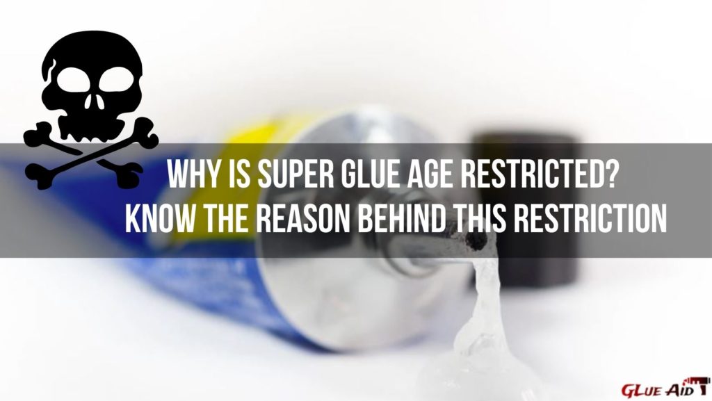 why is super glue age restricted