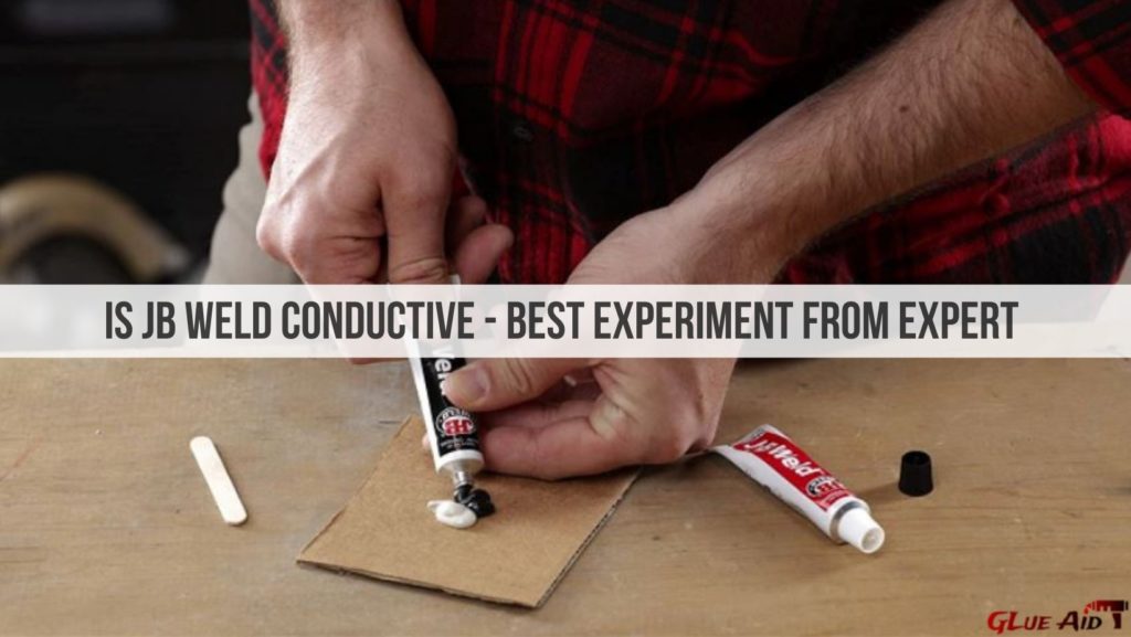 Is JB Weld Conductive - Best Experiment from Expert