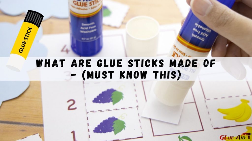 What are Glue Sticks Made of - (Must Know This)