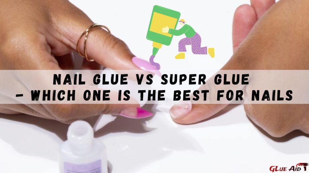 Nail Glue vs Super Glue - Which One is the Best for Nails