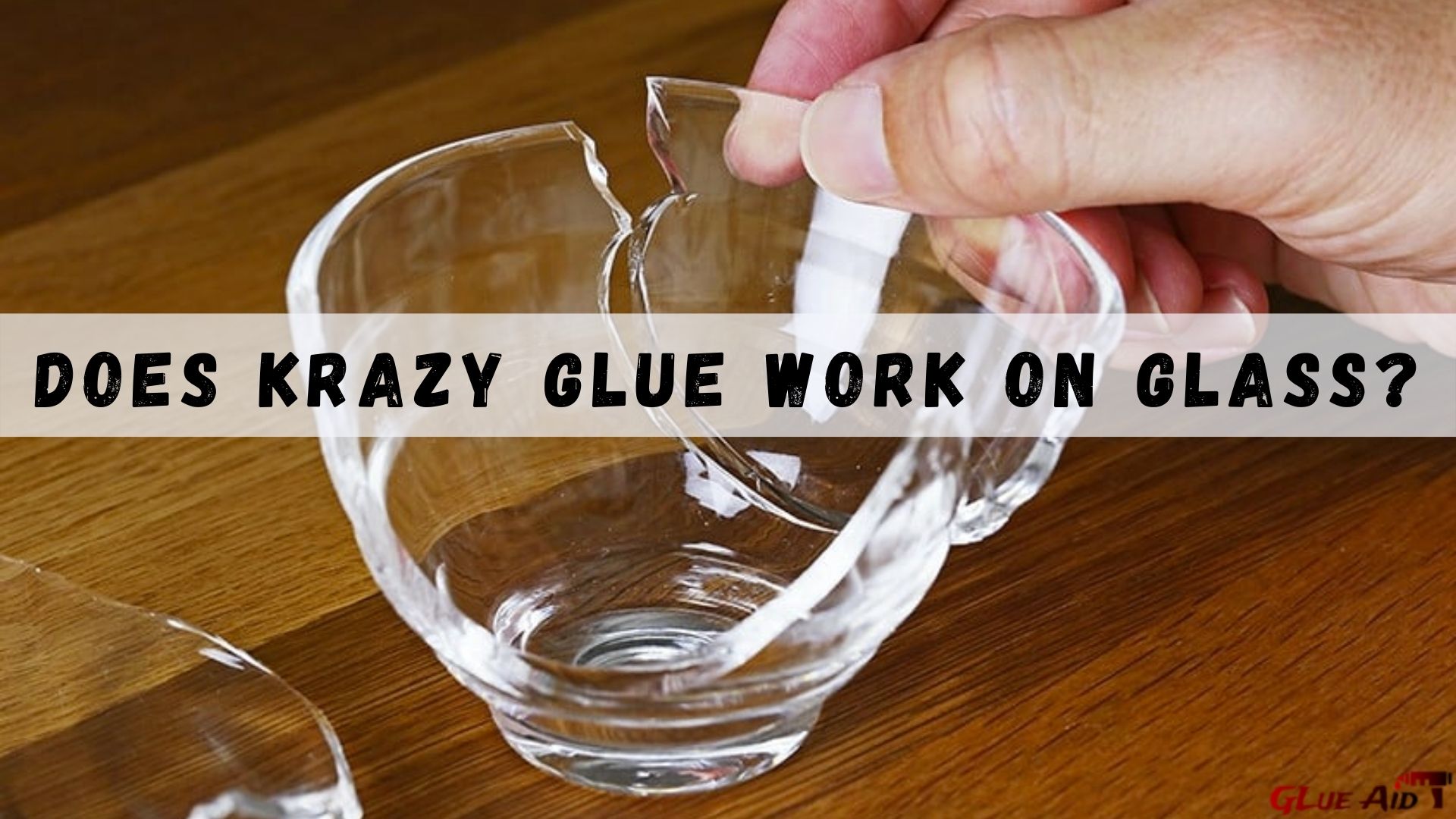 Does Krazy Glue Work on Glass Best Methods