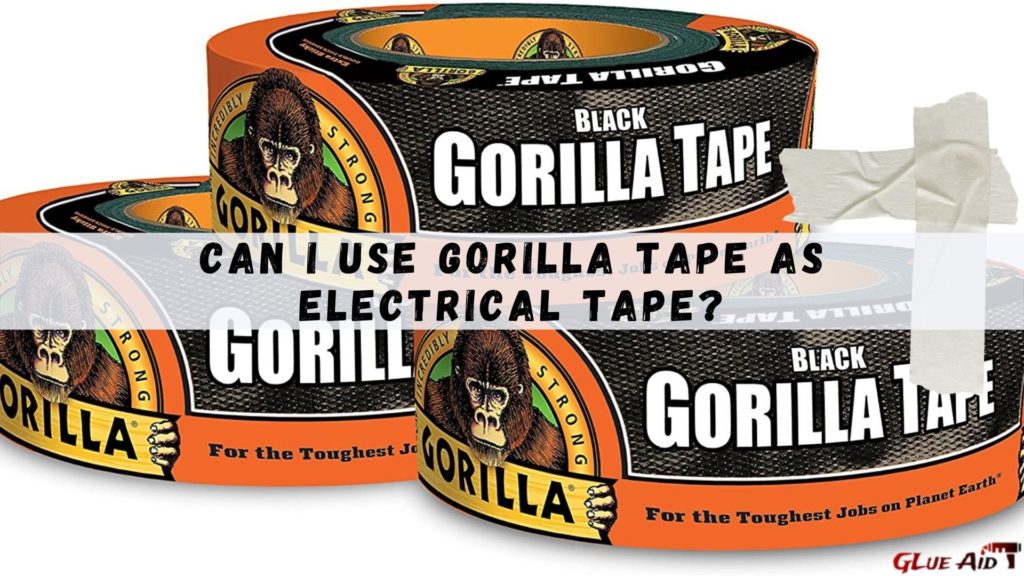 Can I Use Gorilla Tape as Electrical Tape?