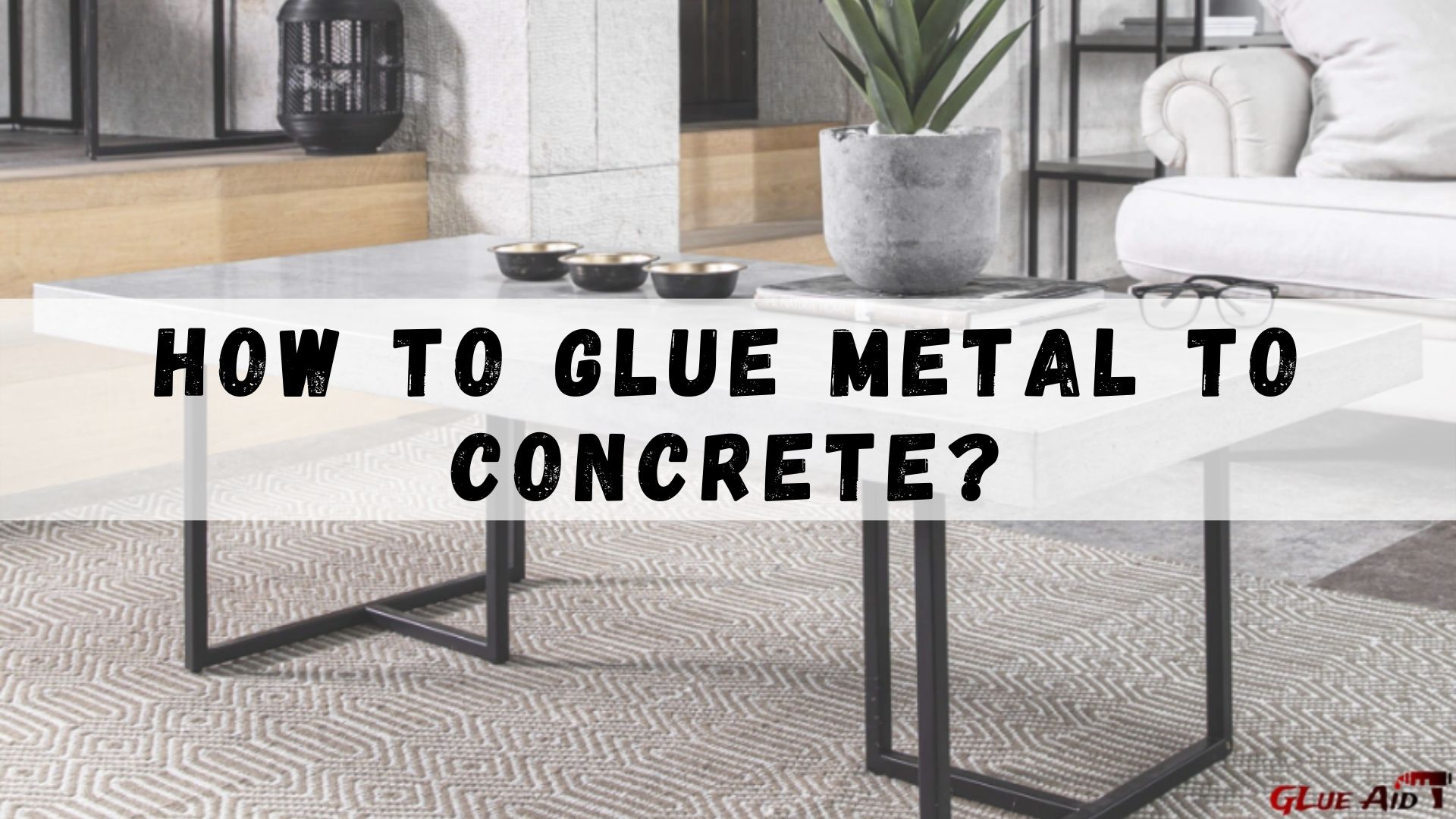 How To Glue Metal To Concrete