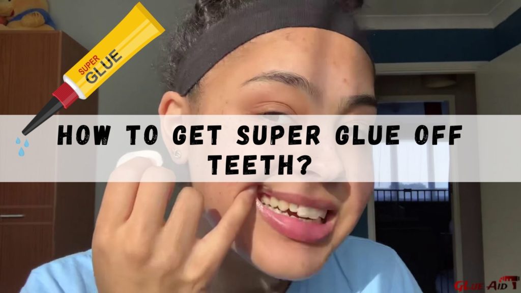 How to Get Super Glue off Teeth