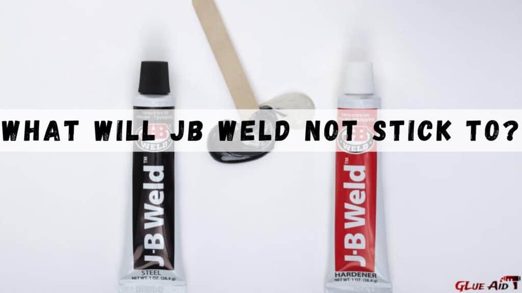 What Will JB Weld Not Stick To?