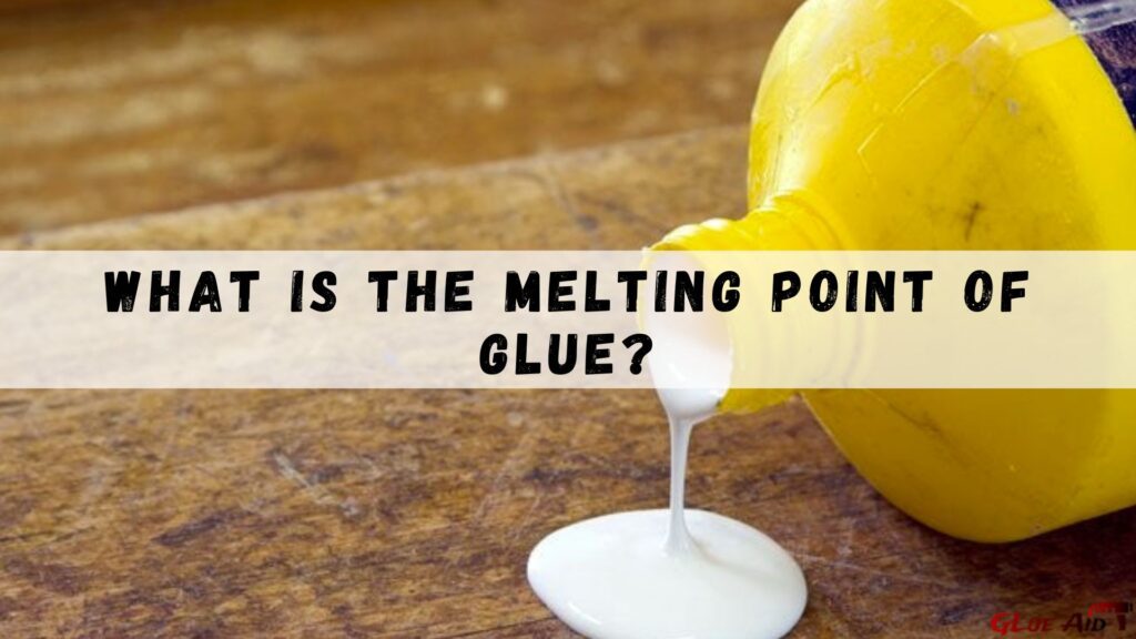 What Is The Melting Point Of Glue?