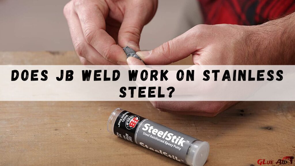 Does JB Weld Work On Stainless Steel?