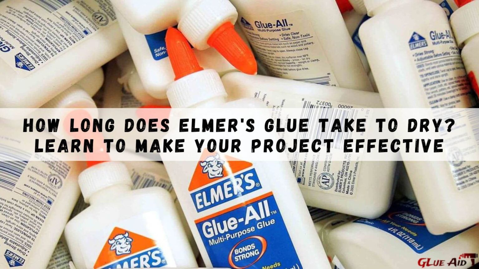 How Long Does Elmer's Glue Take To Dry? Learn To Make Your Project