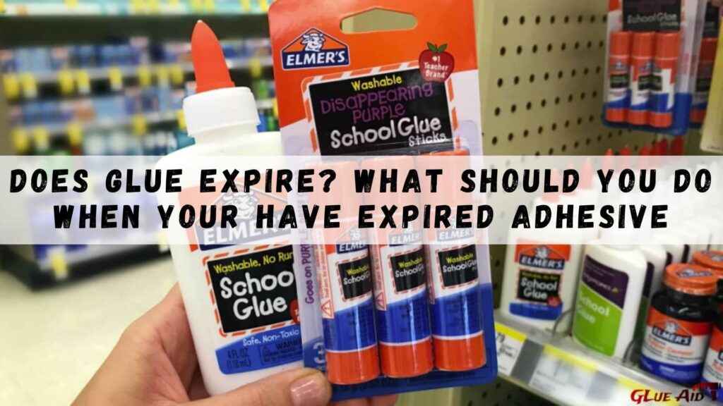Does Glue Expire? What Should You Do When Your Have Expired Adhesive